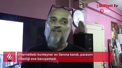 İnternette gördüğü konteyner ev ilanı pahalıya patladı