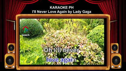 Lady Gaga I'll Never Love Again Karaoke PH
