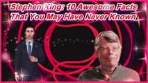 Stephen King: 10 Awesome Facts That You May Have Never Known