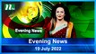Evening News | 19 July 2022 | NTV News Update | NTV Latest News Update