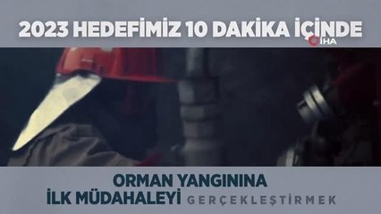 2023 yılında orman yangınlarına ilk müdahale hedefi 10 dakika