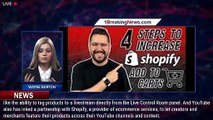 YouTube Gets a Bigger Shopping Cart: Pacts With Shopify, Expands Live Ecommerce Tools to All C - 1br