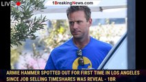 Armie Hammer spotted out for first time in Los Angeles since job selling timeshares was reveal - 1br