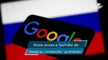 Rusia multa a Google con 365 mdd por mostrar contenido sobre la guerra en Ucrania