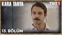 Kara Tahta 13. Bölüm