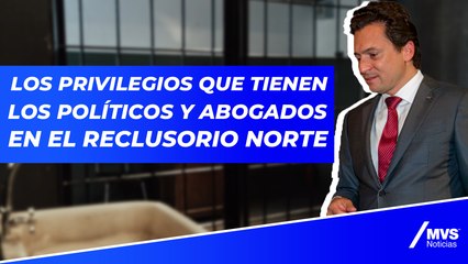 Los privilegios que tienen los políticos y abogados en el Reclusorio Norte