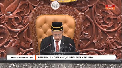 Tumpuan Dewan Rakyat | Perkenalan cuti haid, subsidi tuala wanita