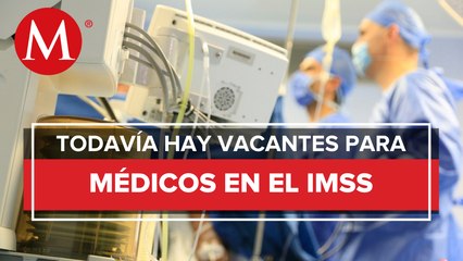 Aún falta cubrir 82% de vacantes de médicos especialistas; convocatoria será permanente