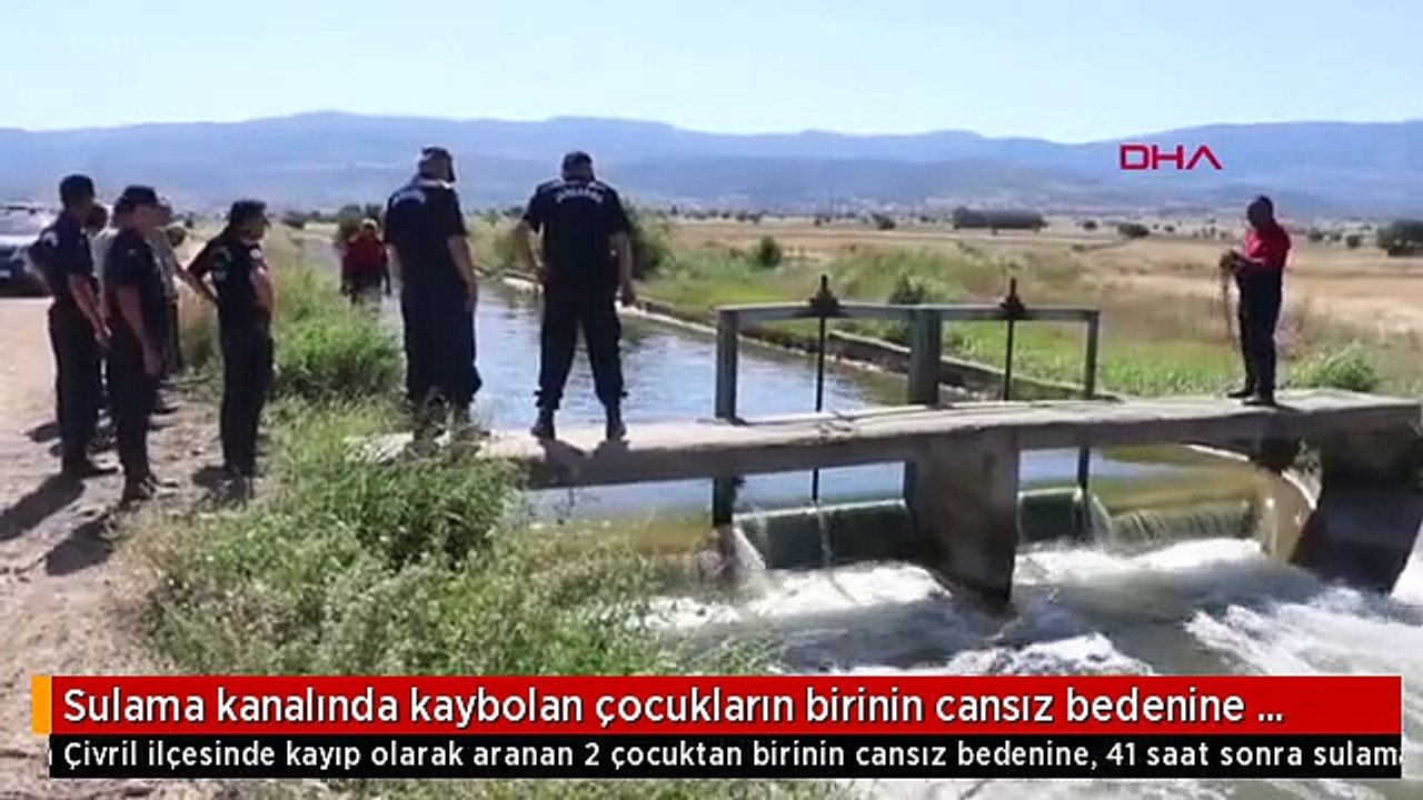 Sulama kanalında kaybolan çocukların birinin cansız bedenine 41 saat sonra ulaşıldı