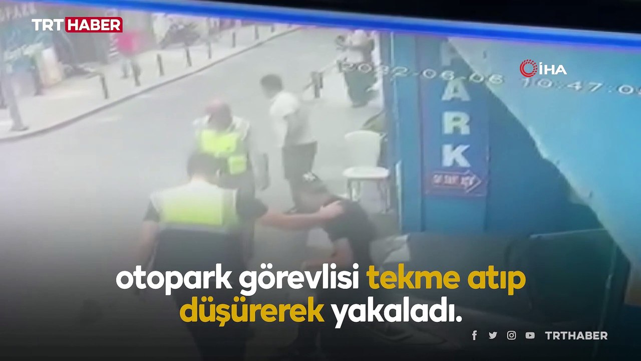 Otopark görevlisi hırsızı tekme atarak yakaladı