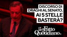 Discorso di Draghi al Senato, ai 5 Stelle basterà? Segui la diretta con Peter Gomez