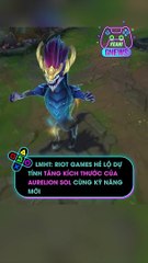 LMHT Riot Games hé lộ dự tính tăng kích thước của Aurelion Sol cùng kỹ năng mới
