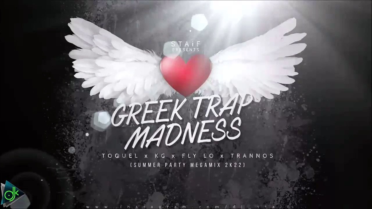 Toquel x KG x Fly Lo x Trannos - Greek Trap Madness (STAiF Summer Party Megamix 2k22)