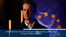 Breaking News - Stenson stripped of Ryder Cup captaincy