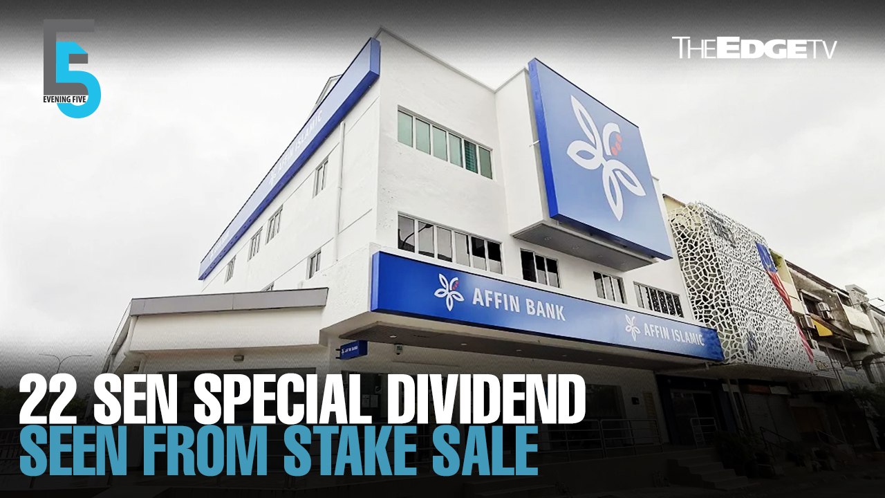 EVENING 5: CGS-CIMB sees 22 sen special dividend from Affin
