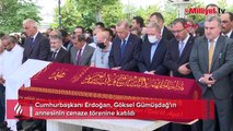 Erdoğan, Göksel Gümüşdağ'ın annesinin cenaze törenine katıldı