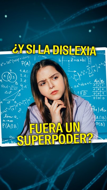 ¿Y si la dislexia fuera un superpoder?