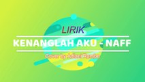 KENANGLAH AKU NAFF LIRIK - COVER BY ADLANI RAMBE