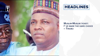 Muslim-Muslim ticket: I’ ve made the hard choice – Tinubu and more