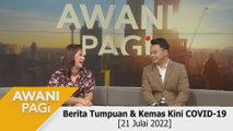 AWANI Pagi: Berita tumpuan & kemas kini COVID-19 [21 Julai 2022]