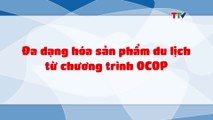 Đa dạng hóa sản phẩm du lịch từ chương trình OCOP | Du lịch Thanh Hóa 2022