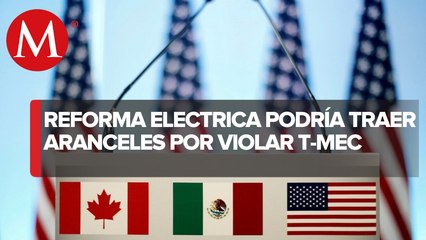 Aplicación de aranceles por violación al T-MEC