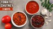 Tomato Chutney - 3 Ways | Spicy Tomato Garlic Chutney | Sweet Tomato Chutney | Oil-Free Chutney