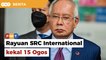Rayuan kes SRC International Najib kekal 15 Ogos