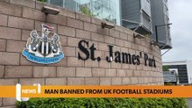 Newcastle headlines 21 July 2022: Man banned from all UK football stadiums after racist gesture