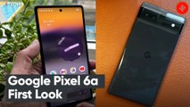 Google Pixel 6a first look, features