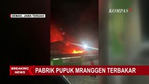BREAKING NEWS - Kebakaran Pabrik Pupuk di Demak, Ledakan Sempat Terdengar Beberapa Kali!