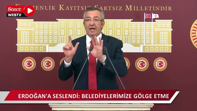 CHP'den Erdoğan'a çağrı: Sen belediyelerimize gölge etme, başka ihsan istemiyoruz