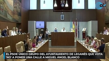 El PSOE único grupo del Ayuntamiento de Leganés que vota 'no' a poner una calle a Miguel Ángel Blanco