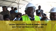 Oguna criticizes those blaming Jubilee government for the high cost of living