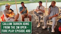 We Almost Won The 3M Open Pro-Am, Featuring Callum Tarren - Fore Play Episode 480