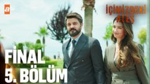 İçimizdeki Ateş 5. Bölüm | Final