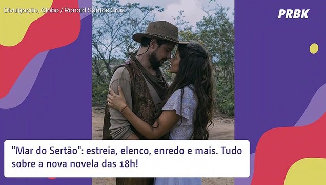 Mar do Sertão : estreia, elenco, enredo e mais. Tudo sobre a nova novela das 18h!