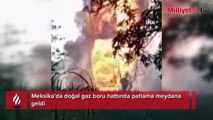 Meksika’da doğal gaz boru hattında patlama: 2 yaralı