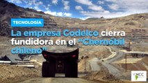 La empresa Codelco cierra fundidora en el “Chernóbil chileno”