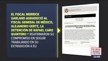 Fiscales de EU y México siguen trabajando en extradición de Caro Quintero