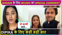 Ayushi Praises Shoaib Ibrahim, Gives Special Comment For Dipika Kakar