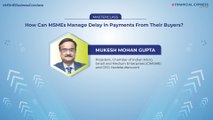 #MSMEBusinessConclave Masterclass: Mukesh Mohan Gupta President CIMSME on Managing Delayed Payments