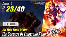 【Jiu Tian Xuan Di Jue】 S2 EP 24 (64) - The Success Of Empyrean Xuan Emperor | Sub Indo