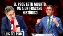 Luis del Pino sentencia al PSOE: “Está muerto y va hacia un fracaso histórico, pero a Sánchez le da igual”