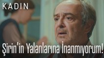 Şirin'in yalanlarına inanmıyorum! - Kadın