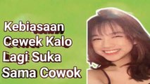 Kebiasaan Cewek Kalo Lagi Suka Sama Cowok