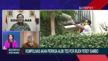 Kompolnas: Alibi Irjen Ferdy Sambo Soal Tes PCR akan Disamakan dengan Hasil Temuan CCTV