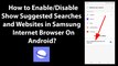 How to Enable/Disable Show Suggested Searches and Websites in Samsung Internet Browser On Android?