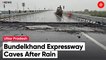 Days After Inauguration by PM Modi, Parts Of Bundelkhand Expressway Damaged By Rain
