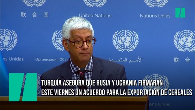 Turquía asegura que Rusia y Ucrania firmarán este viernes un acuerdo para la exportación de cereales